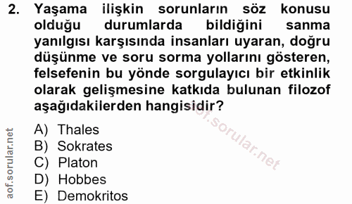 2. soru: Yaşama ilişkin sorunlarin Söz konusu oldugu durumlarda bildiğini sanma yanılgısı karşısında insanları uyaran, doğru d…