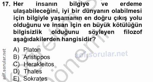 17. soru: Her insanın bilgiye ve erdeme ulaşabileceğini, iyi bir dünyanın olabilmesi için bilgiyle yaşamanın en doğru çıkış yol…
