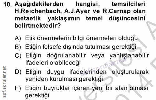 10. soru: Aşağıdakilerden hangisi, temsilcileri H.Reichenbach, A.J.Ayer ve R.Carnap olan metatik yaklaşımın temel düşüncesini b…