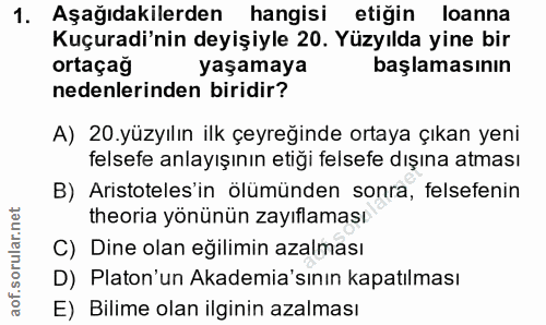 1. soru: Aşağıdakilerden hangisi etiğin loanna Kuçuradi'nin deyişiyle 20. Yüzyılda yine bir ortaçag yaşamaya başlamasının nede…