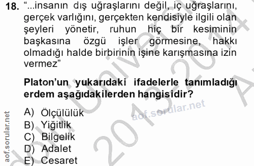 18. soru: ...insanın dış uğraşlarını değil, iç uğraşlarını, gerçek varlığını, gerçekten kendisiyle ilgili olan şeyleri yönetir,…