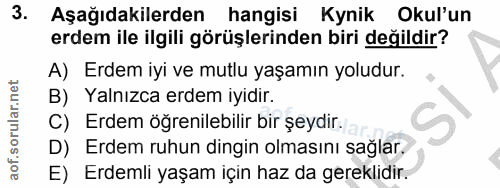 3. soru: Aşağıdakilerden hangisi Kynik Okul'un erdem ile ilgili görüşlerinden biri değildir? A) Erdem iyi ve mutlu yaşamın yol…