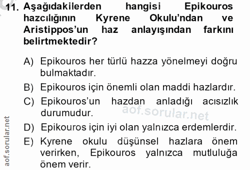 11. soru: Aşağıdakilerden hangisi Epikouros hazcılığının Kyrene Okulu'ndan ve Aristippos'un haz anlayışından farkını belirtmekt…