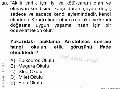 20. soru: "Akıllı varlık için iyi ve kötü-yararlı olan ve olmayan-kendisine karşı duran şeyde değil, sadece ve sadece kendi eyl…
