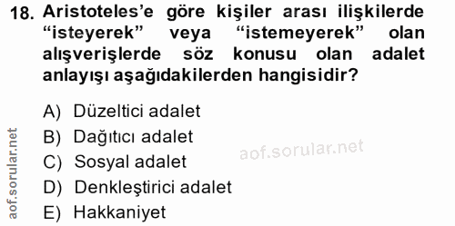 18. soru: Aristoteles'e göre kişiler arası ilişkilerde "isteyerek" veya "istemeyerek" olan alışverişlerde söz konusu olan adale…