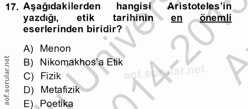 17. soru: Aşağıdakilerden hangisi Aristoteles'in yazdığı, etik tarihinin en önemli eserlerinden biridir? A) Menon B) Nikomakhos…