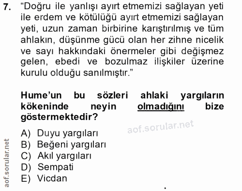 7. soru: "Doğru ile yanlışı ayırt etmemizi sağlayan yeti ile erdem ve kötülüğü ayırt etmemizi sağlayan yeti, uzun zaman birbir…