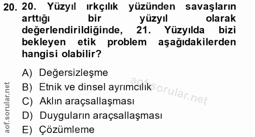 20. soru: 20. Yüzyıl ırkçılık yüzünden savaşların arttığı bir yüzyıl olarak değerlendirildiğinde, 21. Yüzyılda bizi bekleyen et…