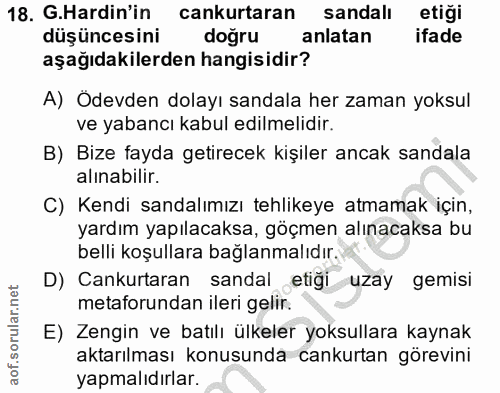 18. soru: G.Hardin'in cankurtaran sandall etiği düşüncesini doğru anlatan ifade aşağıdakilerden hangisidir? A) Ödevden dolayı s…