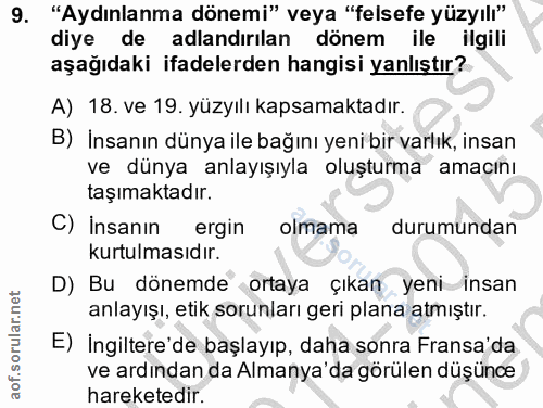 9. soru: "Aydınlanma dönemi" veya "felsefe yüzyılı" diye de adlandırılan dönem ile ilgili aşağıdaki ifadelerden hangisi yanlış…