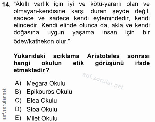 14. soru: "Akıllı varlık için iyi ve kötü-yararlı olan ve olmayan-kendisine karşı duran şeyde değil, sadece ve sadece kendi eyl…