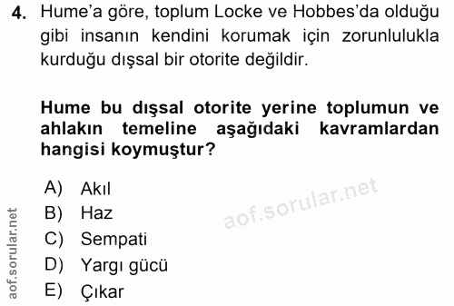 4. soru: Hume'a göre, toplum Locke ve Hobbes'da olduğu gibi insanın kendini korumak için zorunlulukla kurduğu dışsal bir otori…