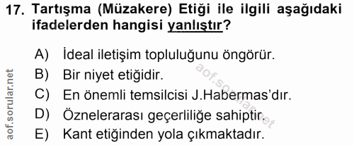 17. soru: Tartışma (Müzakere) Etiği ile ilgili aşağıdaki ifadelerden hangisi yanlıştır? A) İdeal iletişim topluluğunu öngörür.…