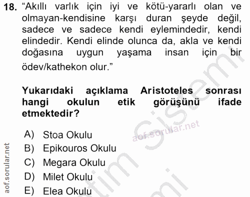 18. soru: "Akıllı varlık için iyi ve kötü-yararlı olan ve olmayan-kendisine karşı duran şeyde değil, sadece ve sadece kendi eyl…