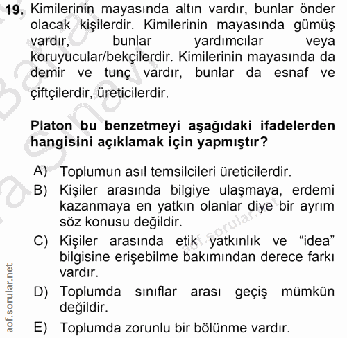 19. soru: Kimlerinin mayasında altın vardır, bunlar önder olacak kişilerdir. Kimlerinin mayasında gümüş vardır, bunlar yardımcı…
