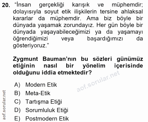 20. soru: "İnsan gerçekliği karışık ve müphemdir; dolayısıyla soyut etik ilişkilerin tersine ahlaksal kararlar da müphemdir. Am…