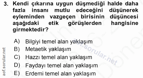 3. soru: Kendi çıkarına uygun düşmediği halde daha fazla insanı mutlu edeceğini düşünerek eyleminden vazgeçen birisinin düşünc…