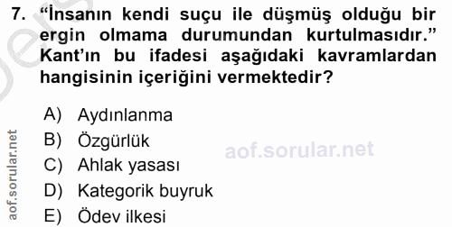 7. soru: "İnsanın kendi suçu ile düşmüş olduğu bir ergin olmama durumundan kurtulmasıdır." Kant'ın bu ifadesi aşağıdaki kavram…
