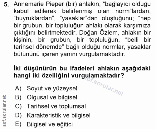 5. soru: Annemarie Pieper (bir) ahlakın, "bağlayıcı olduğu kabul edilerek belirlenmiş olan norm"lardan, "buyruklardan", "yasak…