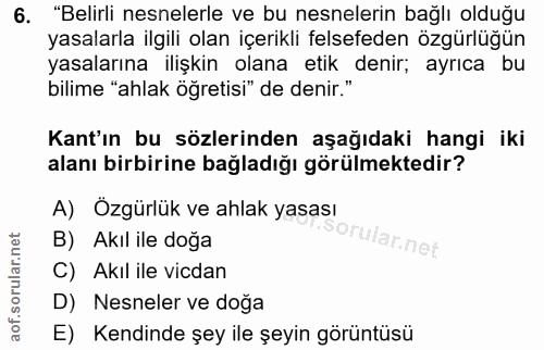 6. soru: "Belirli nesnelerle ve bu nesnelerin bağlı olduğu yasalarla ilgili olan içerikli felsefeden özgürlüğün yasalarına ili…