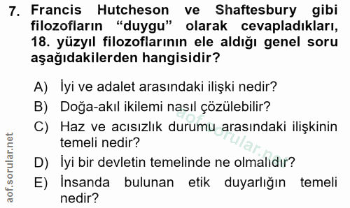 7. soru: Francis Hutcheson ve Shaftesbury gibi filozofların "duygu" olarak cevapladıkları, 18. yüzyıl filozoflarının ele aldığ…
