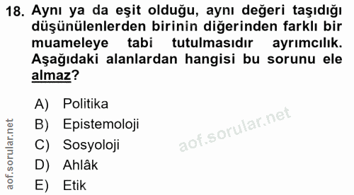 18. soru: Aynı ya da eşit olduğu, aynı değeri taşıdığı düşünülenlerden birinin diğerinden farklı bir muameleye tabi tutulmasıdı…