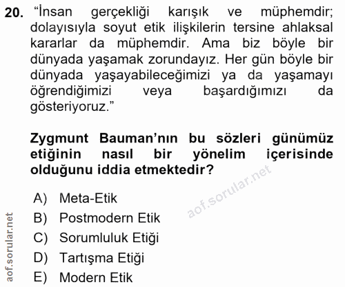 20. soru: "İnsan gerçekliği karışık ve muphemdir; dolayısıyla soyut etik ilişkilerin tersine ahlaksal kararlar da müphemdir. Am…