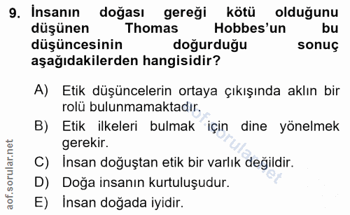 9. soru: İnsanın doğası gereği kötü olduğunu düşünen Thomas Hobbes'un bu düşüncesinin doğurduğu sonuç aşağıdakilerden hangisid…