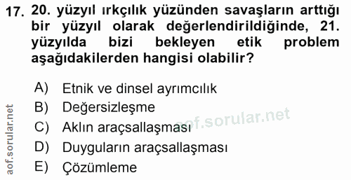 17. soru: 20. yüzyıl ırkçılık yüzünden savaşların arttığı bir yüzyıl olarak değerlendirildiğinde, 21. yüzyılda bizi bekleyen et…