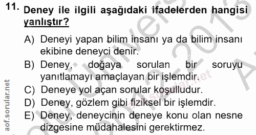 11. soru: Deney ile ilgili aşağıdaki ifadelerden hangisi yanlıştır? A) Deneyi yapan bilim insanı ya da bilim insanı ekibine den…