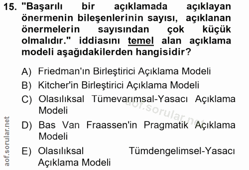 15. soru: "Başarılı bir açıklamada açıklayan önermenin bileşenlerinin sayısı, açıklanan önermelerin sayısından çok küçük olmalı…