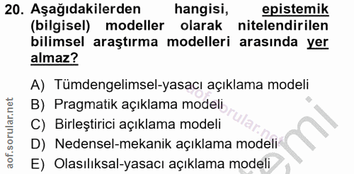 20. soru: Aşağıdakilerden hangisi, epistemik (bilgisel) modeller olarak nitelendirilen bilimsel araştırma modelleri arasında ye…