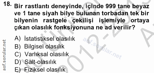 18. soru: Bir rastlantı deneyinde, içinde 999 tane beyaz ve 1 tane siyah bilye bulunan torbadan tek bir bilyenin rastgele çekil…