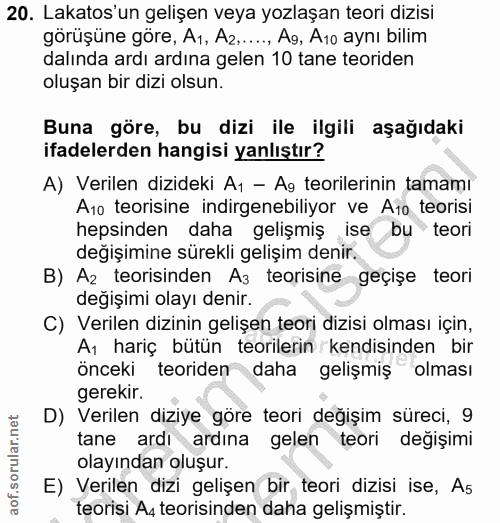 20. soru: Lakatos'un gelişen veya yozlaşan teori dizisi görüşüne göre, A1, A2,...., Ag, Ato aynı bilim dalında ardı ardına gele…