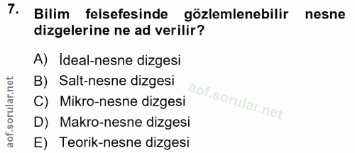 7. soru: Bilim felsefesinde gözlemlenebilir nesne dizelerine ne ad verilir? A) Ideal-nesne dizgesi B) Salt-nesne dizgesi C) Mi…