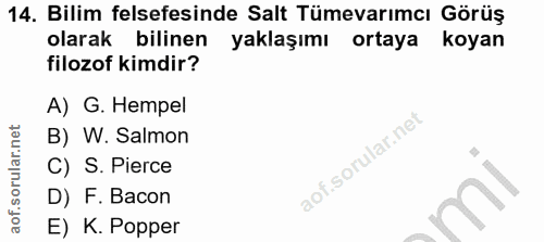 14. soru: Bilim felsefesinde Salt Tümevarımcı Görüş olarak bilinen yaklaşımı ortaya koyan filozof kimdir? A) G. Hempel B) W. Sa…