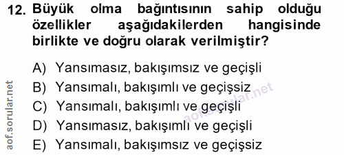 12. soru: Büyük olma bağıntısının sahip olduğu özellikler aşağıdakilerden hangisinde birlikte ve doğru olarak verilmiştir? A) Y…