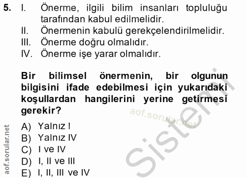 5. soru: l. Onerme, ilgili bilim insanları topluluğu tarafından kabul edilmelidir. II. Önermenin kabulü gerekçelendirilmelidir…