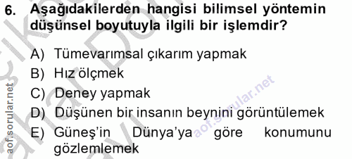 6. soru: Aşağıdakilerden hangisi bilimsel yöntemin düşünsel boyutuyla ilgili bir işlemdir? A) Tümevarımsal çıkarım yapmak B) H…