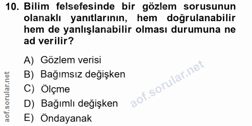 10. soru: Bilim felsefesinde bir gözlem sorusunun olanaklı yanıtlarının, hem doğrulanabilir hem de yanlışlanabilir olması durum…