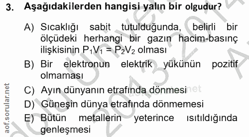 3. soru: Aşağıdakilerden hangisi yalın bir olgudur? A) Sıcaklığı sabit tutulduğunda, belirli bir ölçüdeki herhangi bir gazın h…
