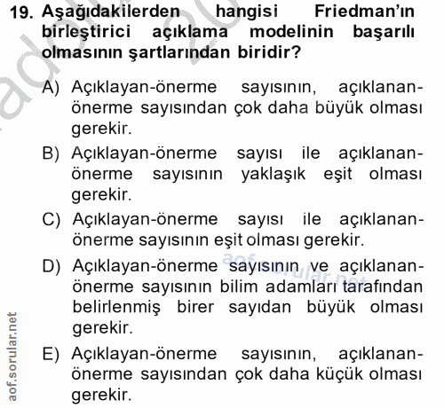 19. soru: Aşağıdakilerden hangisi Friedman'ın birleştirici açıklama modelinin başarılı olmasının şartlarından biridir? A) Açıkl…