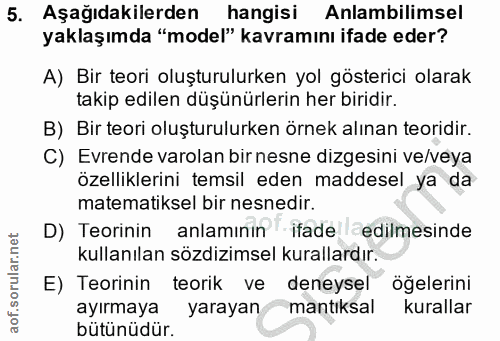 5. soru: Aşağıdakilerden hangisi Anlambilimsel yaklaşımda "model" kavramını ifade eder? A) Bir teori oluşturulurken yol göster…