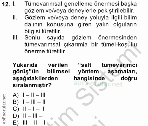 12. soru: l. Tümevarımsal genelleme önermesi başka gözlem ve/veya deneylerle pekiştirilebilir. Il. Gözlem ve/veya deney yoluyla…
