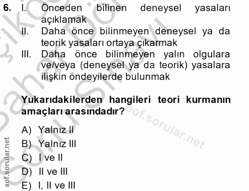 6. soru: l. Onceden bilinen deneysel yasaları açıklamak ll. Daha önce bilinmeyen deneysel ya da teorik yasaları ortaya çıkarma…