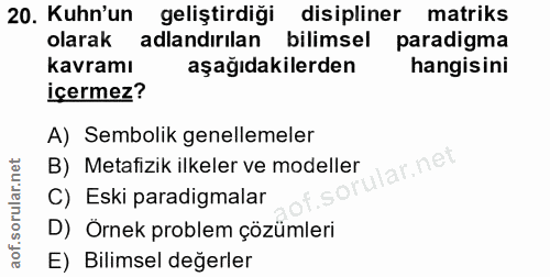 20. soru: Kuhn'un geliştirdiği disipliner matriks olarak adlandırilan bilimsel paradigma kavramı aşağıdakilerden hangisini içer…