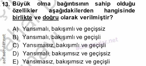 13. soru: Büyük olma bağıntısının sahip olduğu özellikler aşağıdakilerden hangisinde birlikte ve doğru olarak verilmiştir? A) Y…