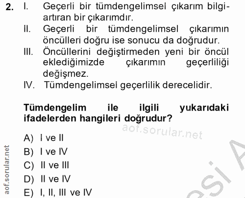 2. soru: l. Geçerli bir tümdengelimsel çıkarım bilgi- artıran bir çıkarımdır. Il. Geçerli bir tümdengelimsel çıkarımın öncülle…