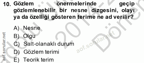 10. soru: Gözlem önermelerinde geçip gözlemlenebilir bir nesne dizesini, olayı ya da özelliği gösteren terime ne ad verilir? A)…