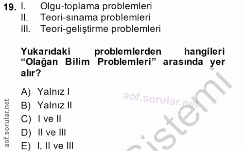 19. soru: 1. Olgu-toplama problemleri Il. Teori-sınama problemleri Teori-geliştirme problemleri Yukarıdaki problemlerden hangil…